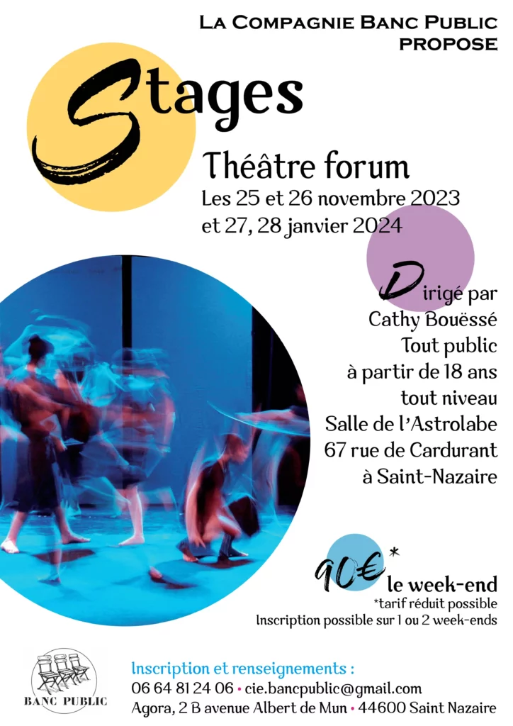 affiche pour le stage de théâtre forum de la compagnie banc public les 25 et 26 novembre 2023 et le 27 et 28 janvier 2024. Stage dirigé par Cathy Bouéssé. Tout public à partir de 18 ans, tout niveau. la Salle de l'Astrolabe, 67 rue de Cardurant à Saint-Nazaire