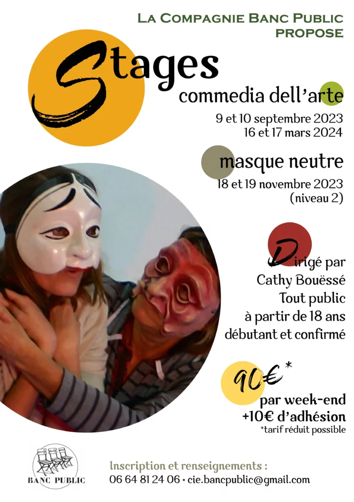 affiche pour le stage de commedia dell'arte de la compagnie banc public les 9 et 10 septembre 2023 et le 16 et 17 mars 2024. Et de Stage de masque neutre les 18 et 19 novembre 2023. Stages dirigés par Cathy Bouéssé. Tout public à partir de 18 ans, débutant et confirmé. la Salle de l'Astrolabe, 67 rue de Cardurant à Saint-Nazaire