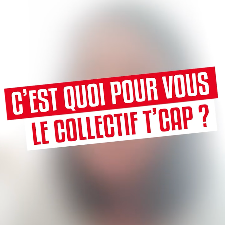 Vidéo – Le Collectif T’Cap vu par son réseau