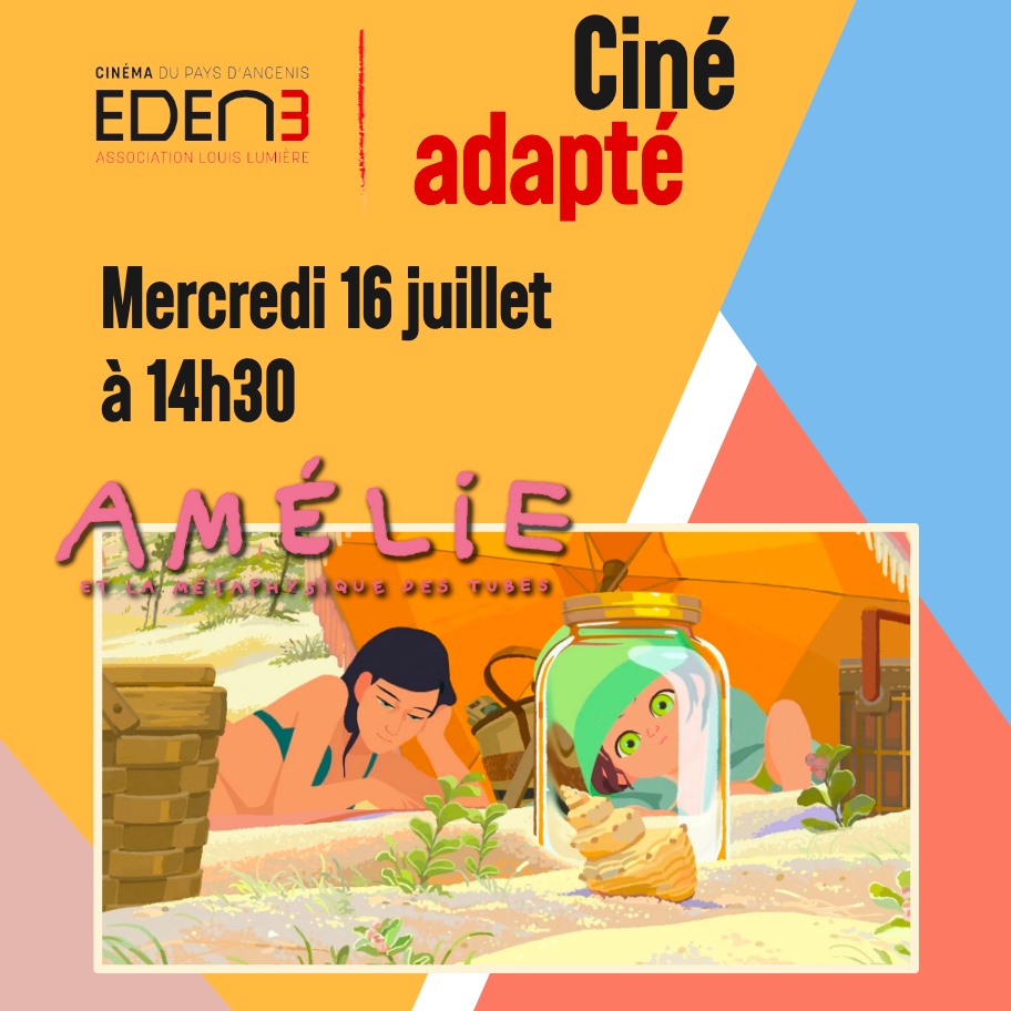 Amélie et la métaphysique des tubes : prochaine séance de Ciné-adapté au cinéma Eden 3 le 16 juillet