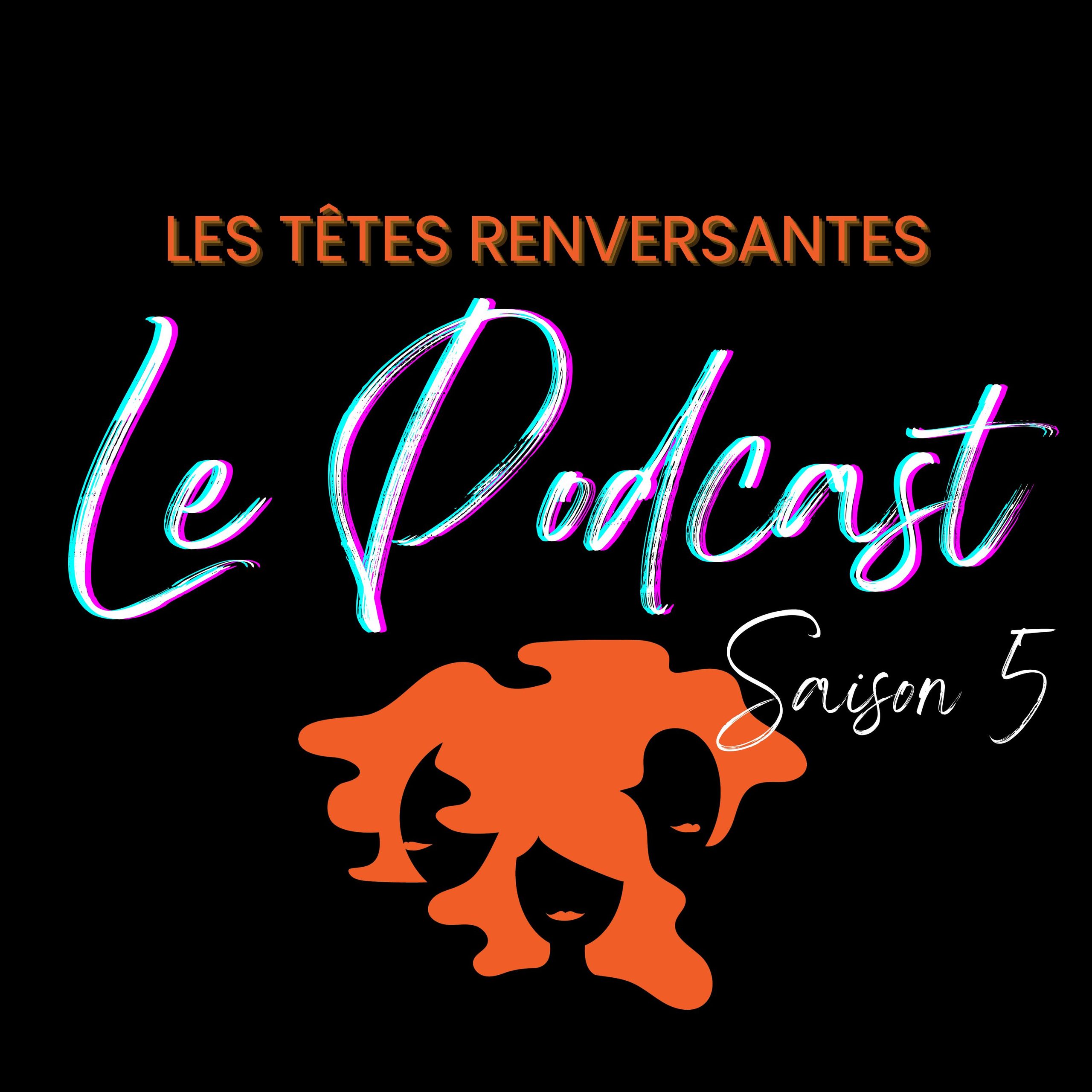 La saison 5 du podcast en audiodescription des Têtes Renversantes